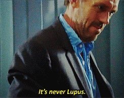It's never lupus